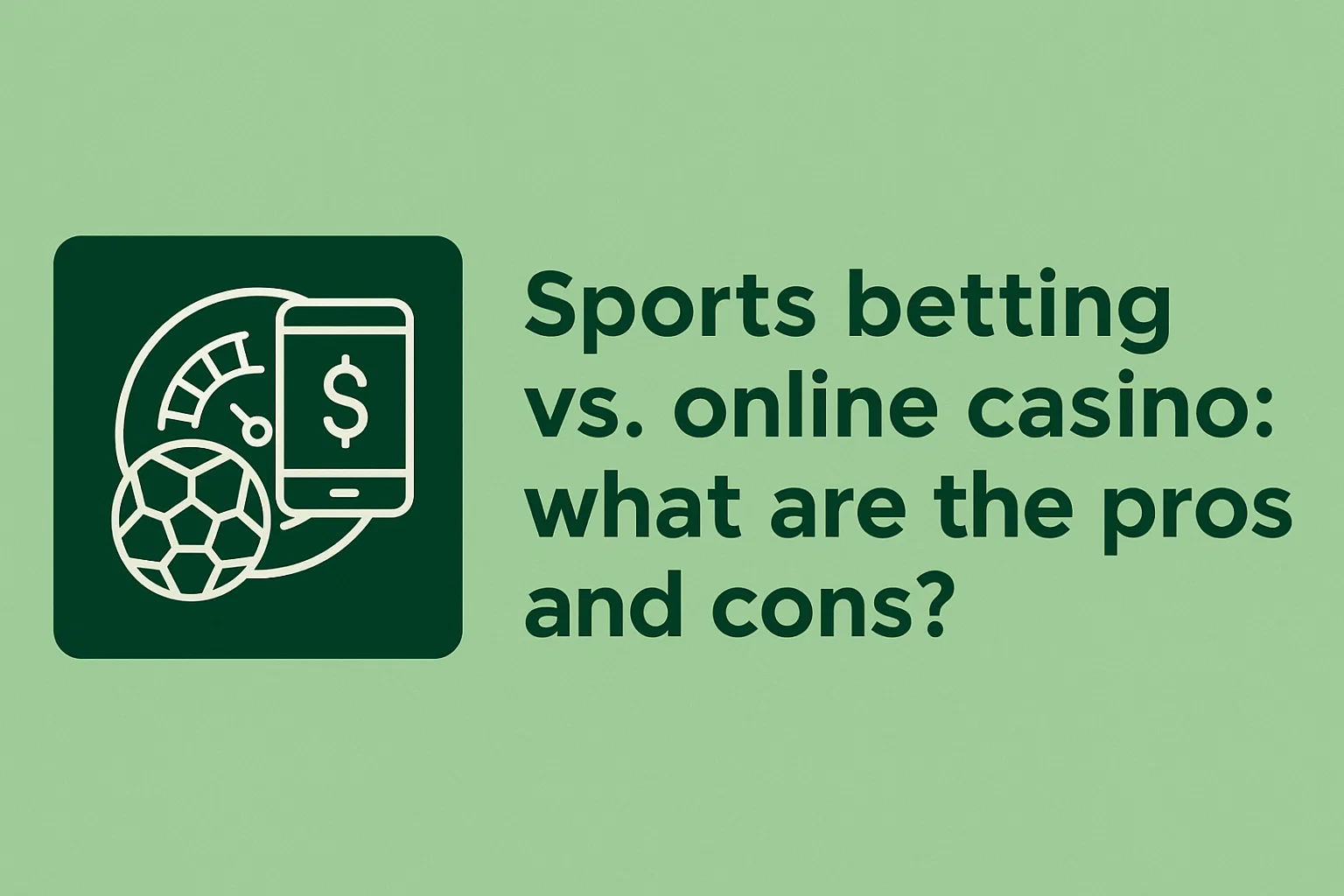 Sports betting vs. online casino: what are the pros and cons?
