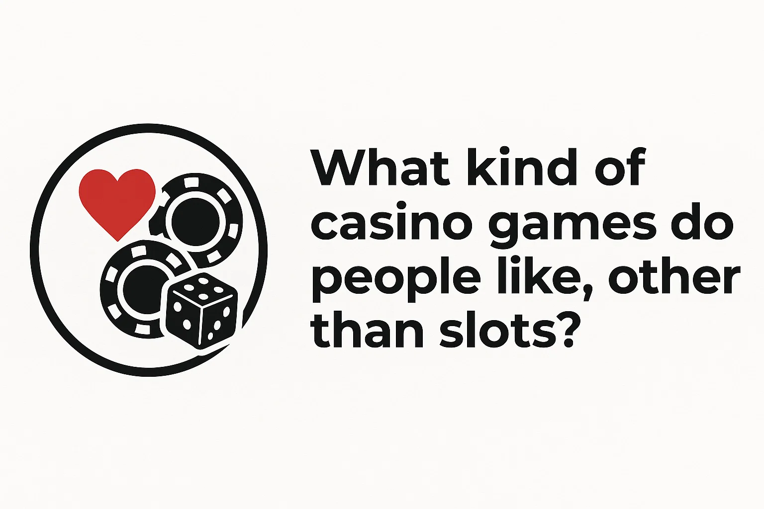 What kind of casino games do people like, other than slots?