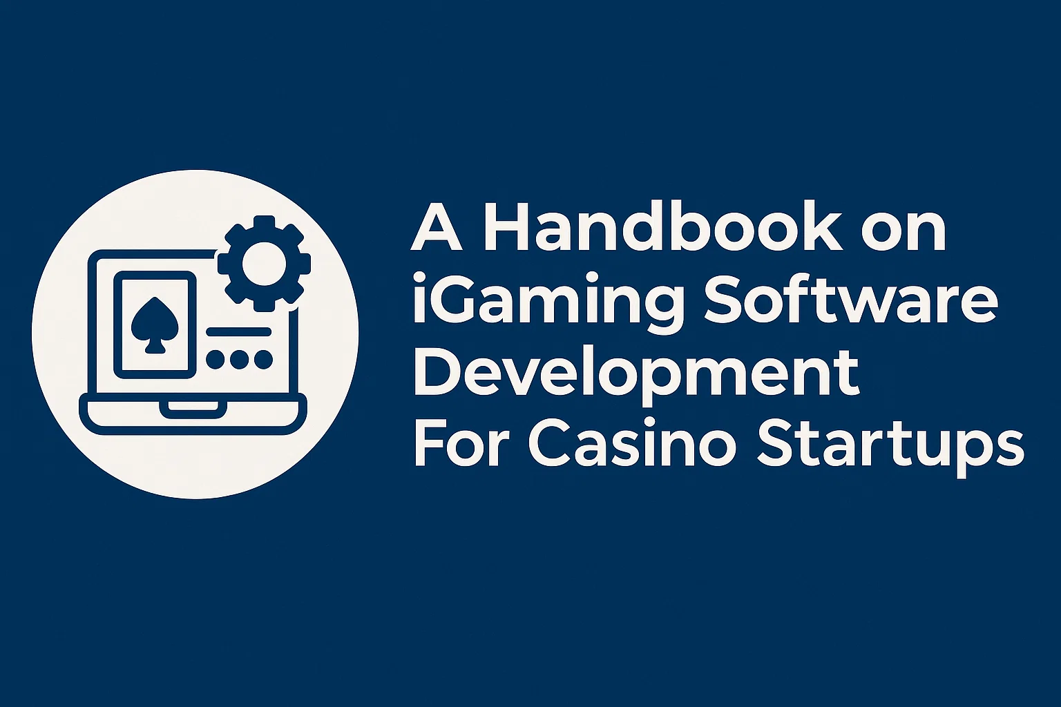 A Handbook on iGaming Software Development For Casino Startups